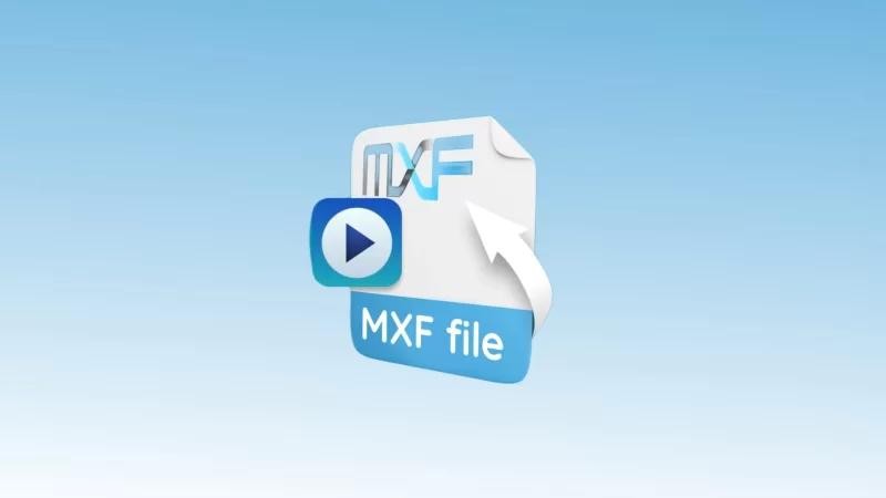 MXF是什么文件？MXF文件怎么打开？